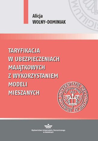Okładka książki/ebooka Taryfikacja w ubezpieczeniach majątkowych z wykorzystaniem modeli mieszanych