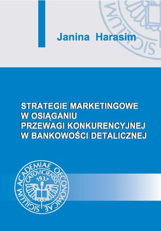 Strategie marketingowe w osiganiu przewagi konkurencyjnej w bankowoci detalicznej Janina Harasim - okadka ebooka