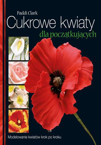 Okładka książki/ebooka Cukrowe kwiaty dla początkujących