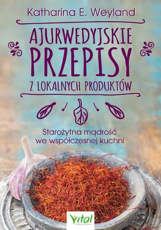 Okładka: Ajurwedyjskie przepisy z lokalnych produktów