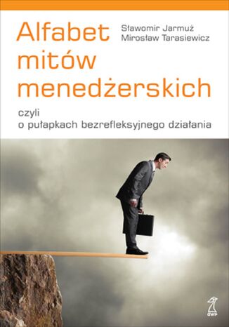 Alfabet mitw menederskich, czyli o puapkach bezrefleksyjnego dziaania Sawomir Jarmu, Mirosaw Tarasiewicz - okadka audiobooka MP3