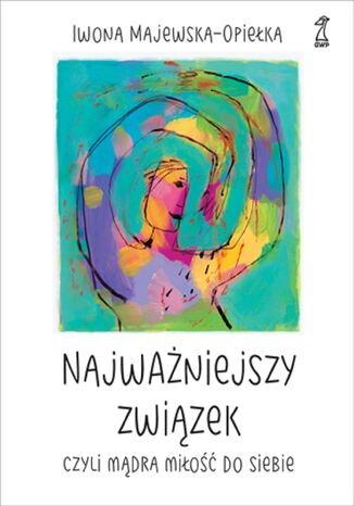 Najwaniejszy zwizek, czyli mdra mio do siebie Iwona Majewska-Opieka - okadka audiobooks CD