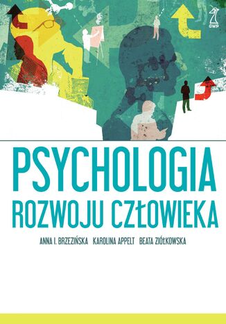 Psychologia rozwoju czowieka Anna Brzeziska, Karolina Appelt, Beata Zikowska - okadka ebooka