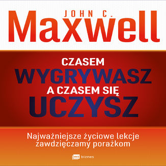 Czasem wygrywasz, a czasem się uczysz John C. Maxwell - okładka audiobooka MP3
