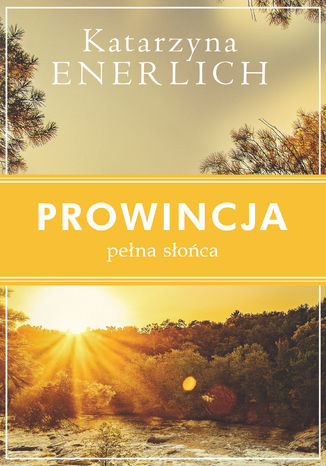 Prowincja pełna słońca Katarzyna Enerlich - okładka ebooka