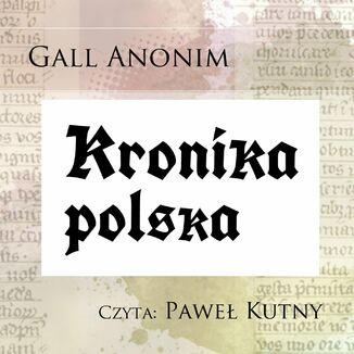 Kronika polska Gall Anonim - okadka audiobooka MP3