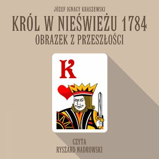 Krl w Niewieu 1784: Obrazek z przeszoci Jzef Ignacy Kraszewski - okadka audiobooka MP3