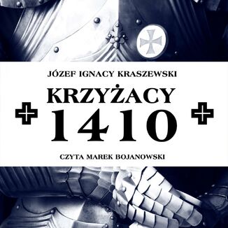 Krzyacy 1410 Jzef Ignacy Kraszewski - okadka audiobooka MP3
