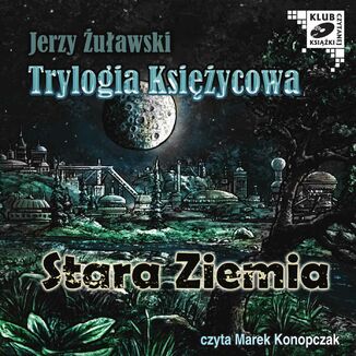 Trylogia Ksiycowa - Stara Ziemia Jerzy uawski - okadka audiobooka MP3