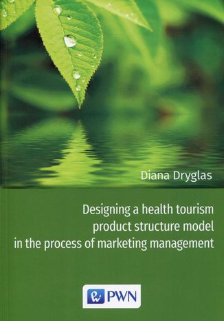 Designing a health tourism product structure model in the process of marketing management Diana Dryglas - okadka audiobooks CD
