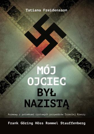 Mj ojciec by nazist. Rozmowy z potomkami czoowych przywdcw Trzeciej Rzeszy Tatiana Freidensson - okadka audiobooks CD