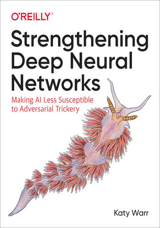 Strengthening Deep Neural Networks. Making AI Less Susceptible to Adversarial Trickery Katy Warr - okładka audiobooks CD