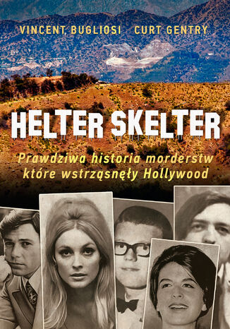 Okładka:Helter Skelter. Prawdziwa historia morderstw, które wstrząsnęły Hollywood. Kulisy zbrodni Mansona 