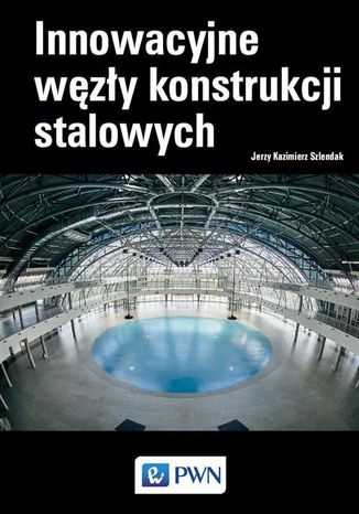 Innowacyjne wzy konstrukcji stalowych Jerzy Kazimierz Szlendak - okadka audiobooks CD