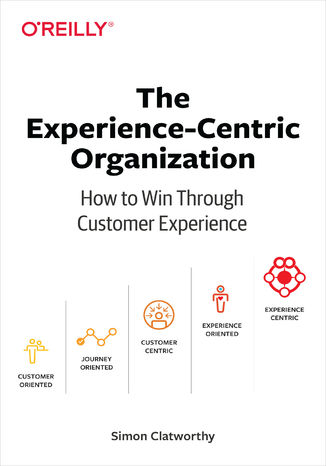 The Experience-Centric Organization. How to Win Through Customer Experience Simon David Clatworthy - okładka audiobooka MP3