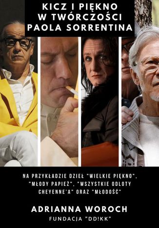 Kicz i pikno w twrczoci Paola Sorrentina na przykadzie dzie: Wielkie pikno, Mody papie, Wszystkie odloty Cheyennea oraz Modo Adrianna Woroch - okadka audiobooks CD