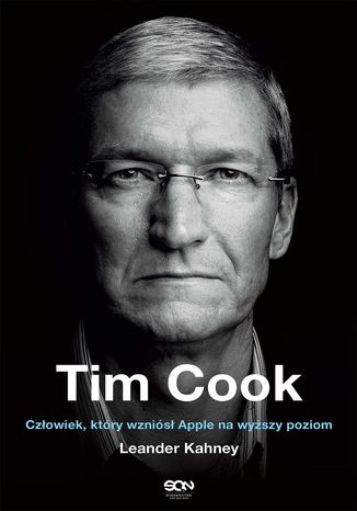 Okładka książki Tim Cook. Człowiek, który wzniósł Apple na wyższy poziom