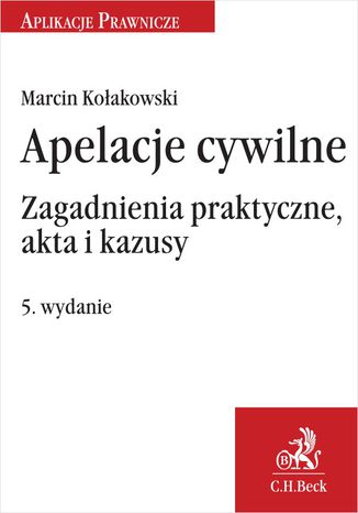 Apelacje cywilne. Zagadnienia praktyczne akta i kazusy. Wydanie 5 Marcin Koakowski - okadka audiobooks CD