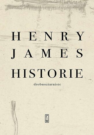 Historie drobnoziarniste Henry James - okadka ebooka