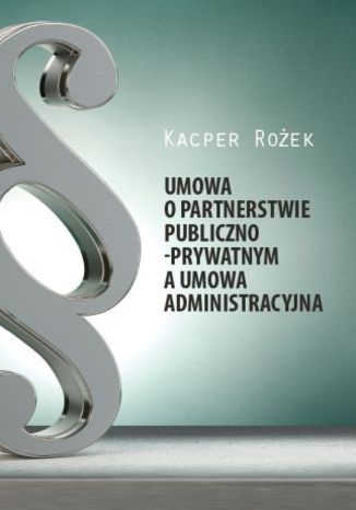Umowa o partnerstwie publiczno-prywatnym a umowa administracyjna Kacper Roek - okadka audiobooka MP3