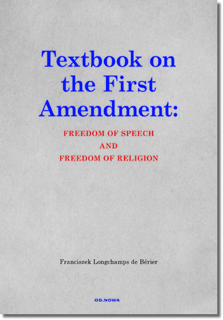 Okładka:Textbook on the First Amendment: FREEDOM OF SPEECH AND FREEDOM OF RELIGION 