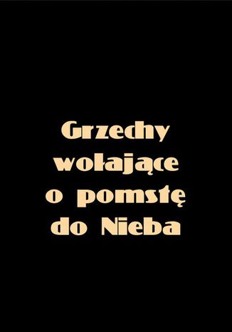 Okładka książki/ebooka Grzechy wołające o pomstę do nieba