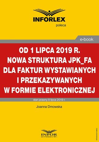 Od 1 lipca 2019 r. nowa struktura JPK_FA dla faktur wystawianych i przekazywanych w formie elektronicznej