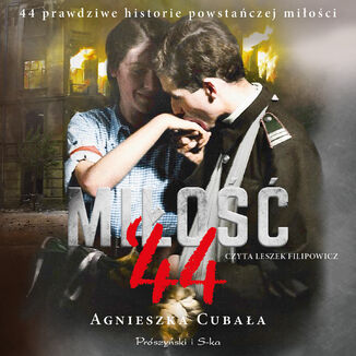 Miłość`44. 44 prawdziwe historie powstańczej miłości Agnieszka Cubała - okładka audiobooka MP3