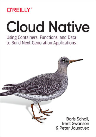 Okładka książki/ebooka Cloud Native. Using Containers, Functions, and Data to Build Next-Generation Applications