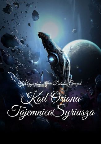 Kod Oriona Krzysztof Derda-Guizot - okadka ebooka