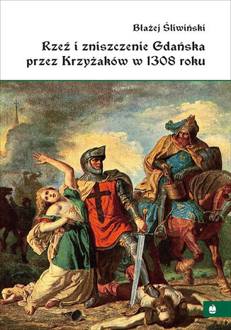 Rze i zniszczenie Gdaska przez Krzyakw w 1308 roku Baej liwiski - okadka audiobooka MP3