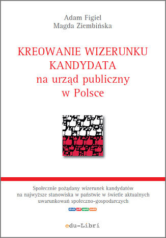 Kreowanie wizerunku kandydata na urząd publiczny w Polsce Adam Figiel, Magda Ziembińska - okładka audiobooks CD