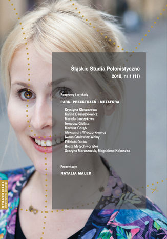 Okładka:"Śląskie Studia Polonistyczne" 2018, nr 1 (11): Rozprawy i artykuły: "Park. Przestrzeń i metafora". Prezentacje: Natalia Malek 