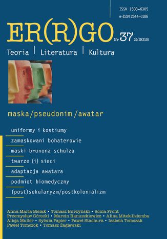 Okładka:"Er(r)go. Teoria | Literatura | Kultura" 2018. Nr 37, 2/2018: maska/pseudonim/awatar 