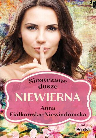 Siostrzane dusze. Niewierna Anna Fiakowska-Niewiadomska - okadka audiobooka MP3