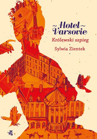 Hotel Varsovie. Tom 3. Krlewski szpieg Sylwia Zientek - okadka ebooka