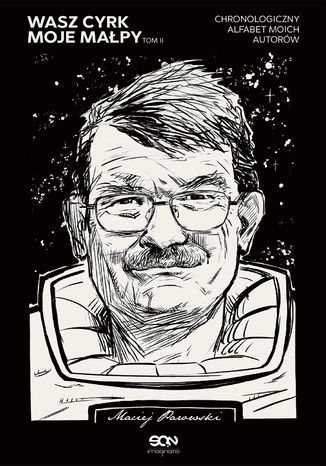 Wasz cyrk, moje małpy. Chronologiczny alfabet moich autorów. Tom 2