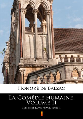 Okładka:La Comédie humaine. Volume II. Scenes de la vie privée. Tome II 