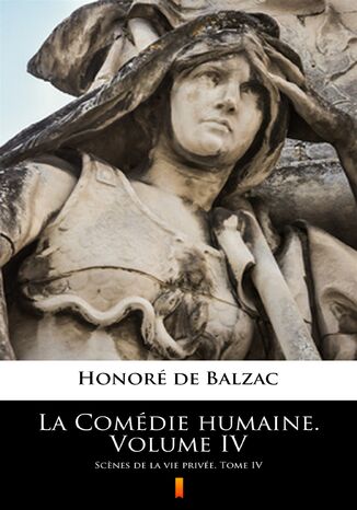 Okładka:La Comédie humaine. Volume IV. Scenes de la vie privée. Tome IV 