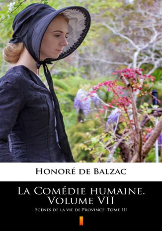 Okładka:La Comédie humaine. Volume VII. Scenes de la vie de Province. Tome III 