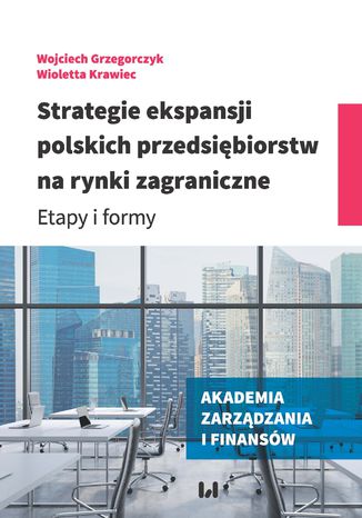 Okładka:Strategie ekspansji polskich przedsiębiorstw na rynki zagraniczne. Etapy i formy 