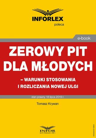 Zerowy PIT dla młodych - warunki stosowania i rozliczania nowej ulgi