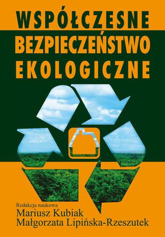 Wspczesne bezpieczestwo ekologiczne Mariusz Kubiak, Magorzata Lipiska-Rzeszutek - okadka ebooka