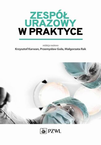 Zesp urazowy w praktyce Przemysaw Gua, Krzysztof Karwan, Magorzata Rak - okadka audiobooka MP3