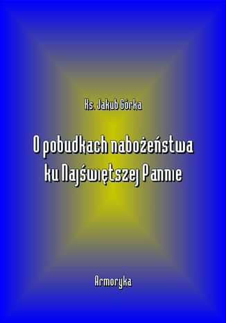 Okładka książki/ebooka O pobudkach nabożeństwa ku Najświętszej Pannie
