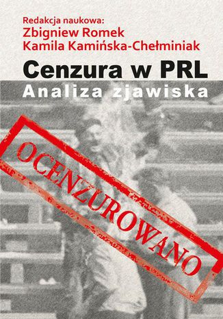 Cenzura w PRL. Analiza zjawiska Kamila Kamiska-Cheminiak, Zbigniew Romek - okadka ebooka