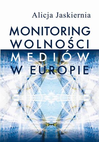 Monitoring wolnoci mediw w Europie Alicja Jaskiernia - okadka ebooka