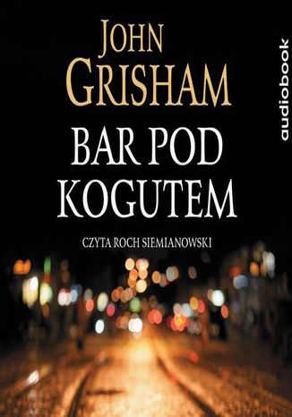 Bar pod kogutem John Grisham - okadka audiobooka MP3