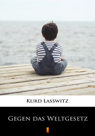 Gegen das Weltgesetz Kurd Lasswitz - okadka ebooka