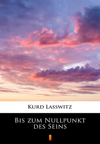 Bis zum Nullpunkt des Seins Kurd Lasswitz - okadka ebooka